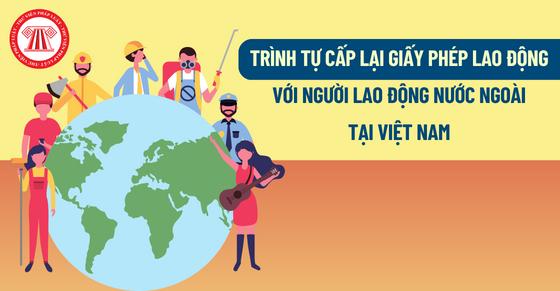 Trình tự cấp lại giấy phép lao động cho người lao động nước ngoài tại Việt Nam