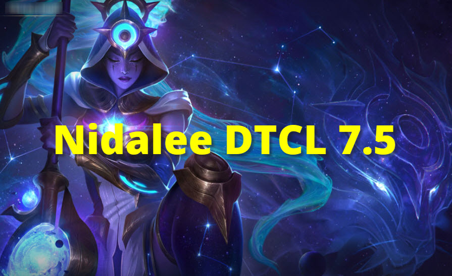 Nidalee dtcl mua 7.5