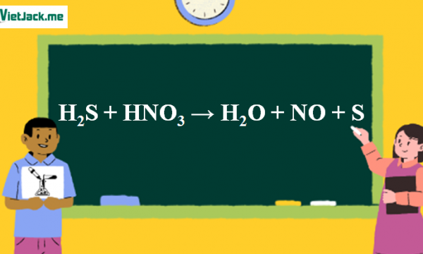 Phản ứng H2S + HNO3 tạo H2O + NO + S | H2S thành S