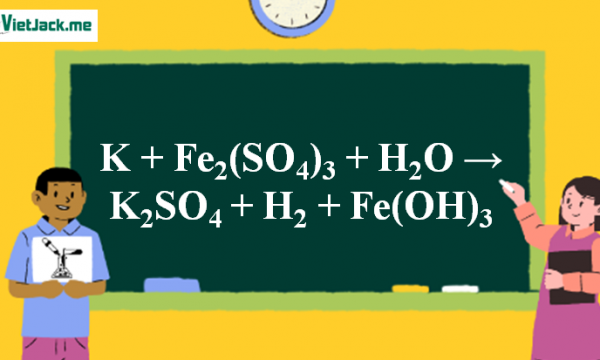 K + Fe2(SO4)3 + H2O → K2SO4 + H2 + Fe(OH)3 l K ra K2SO4