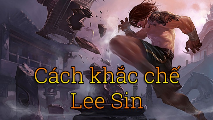 Cách khắc chế Lee Sin