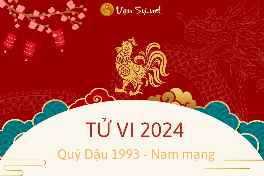 tử vi tuổi Quý Dậu nam mạng 2024