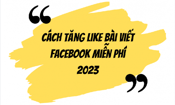 Tăng Like Facebook Miễn Phí: Cách Tăng Like Bài Viết Facebook Miễn Phí Hiệu Quả Năm 2023