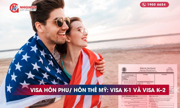 Visa hôn phu/ hôn thê Mỹ (Visa K-1 và Visa K-2) chi tiết nhất