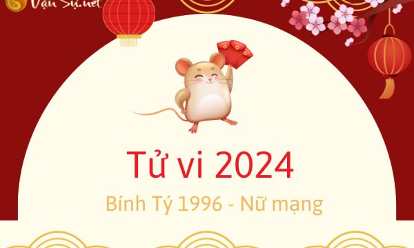 Tử Vi Tuổi Bính Tý 1996 Năm 2024 – Nữ Mạng: Đón một năm mới đầy hứa hẹn
