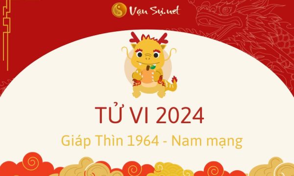 Tử Vi Tuổi Giáp Thìn 1964 Năm 2024 – Nam Mạng: Lời Nhắn Mới