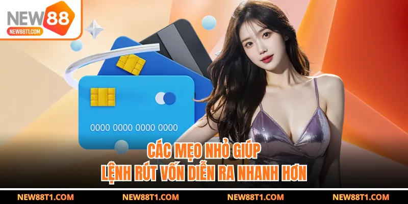 Các mẹo nhỏ giúp lệnh rút vốn diễn ra nhanh hơn