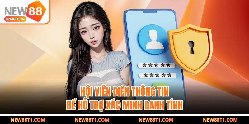 Hội viên điền thông tin để hỗ trợ xác minh danh tính