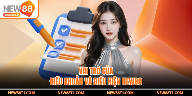 Vai trò của điều khoản và điều kiện NEW88